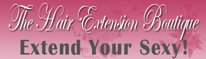 The Do's, The Don'ts & Everything To Know About Hair Extensions! : The Hair  Extension Boutique!, Extend your sexy!